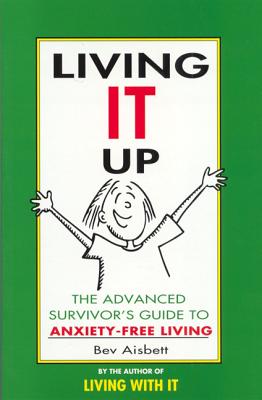 Image for Living it Up: The Advanced Survivor's Guide to Anxiety-free Living