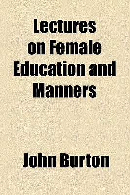 Lectures on Female Education and Manners