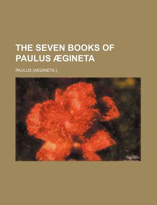 The Seven Books of Paulus gineta (Volume 1)