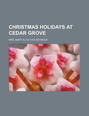 Christmas Holidays at Cedar Grove