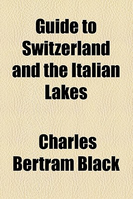 Guide to Switzerland and the Italian lakes