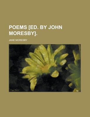 Poems [ed. by John Moresby]