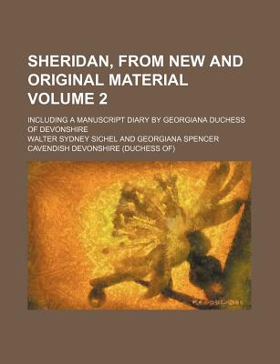 Sheridan, from new and original material Volume 2; including a manuscript diary by Georgiana duchess of Devonshire
