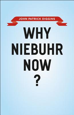 Why Niebuhr Now