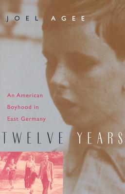 Twelve Years: An American Boyhood in East Germany