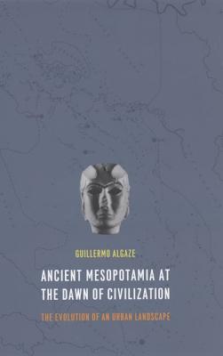 Ancient Mesopotamia at the Dawn of Civilization: The Evolution of an Urban Landscape