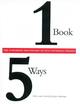 Image for One Book/Five Ways: The Publishing Procedures of Five University Presses