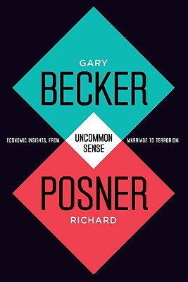 Uncommon Sense: Economic Insights, from Marriage to Terrorism