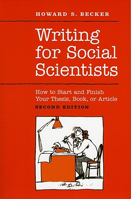 Image for Writing for Social Scientists: How to Start and Finish Your Thesis, Book, or Article: Second Edition (Chicago Guides to Writing, Editing, and Publishing)
