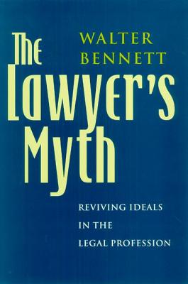 Image for The Lawyer's Myth: Reviving Ideals in the Legal Profession