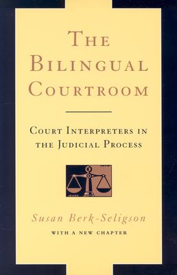The Bilingual Courtroom: Court Interpreters in the Judicial Process (With a New Chapter) Image for The Bilingual Courtroom: Court Interpreters in the Judicial Process (With a New Chapter)