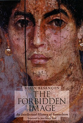 Image for The Forbidden Image: An Intellectual History of Iconoclasm