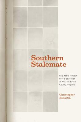 Southern Stalemate: Five Years without Public Education in Prince Edward County, Virginia