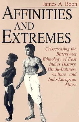 Affinities and Extremes: Crisscrossing the Bittersweet Ethnology of East Indies History, Hindu-Balinese Culture, and Indo-European Allure