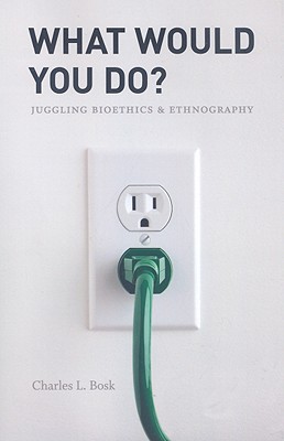 What Would You Do: Juggling Bioethics and Ethnography