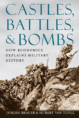 Image for Castles, Battles, and Bombs: How Economics Explains Military History