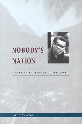 Nobody's Nation: Reading Derek Walcott