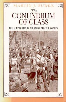 The Conundrum of Class: Public Discourse on the Social Order in America