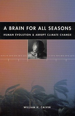 Image for A Brain for All Seasons: Human Evolution and Abrupt Climate Change
