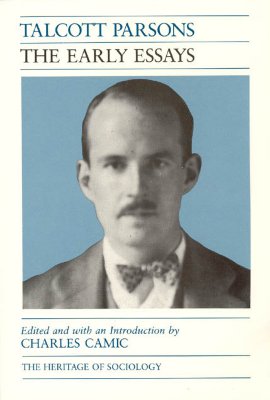 Talcott Parsons: The Early Essays (Heritage of Sociology Series)