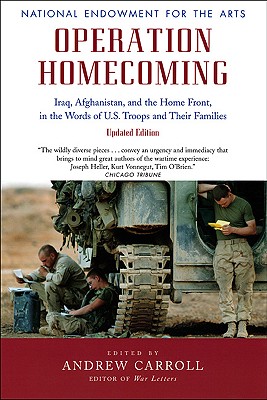 Operation Homecoming: Iraq, Afghanistan, and the Home Front, in the Words of U.S. Troops and Their Families, Updated Edition (Research Division Report / National Endowment for the Arts)