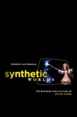 Synthetic Worlds: The Business and Culture of Online Games