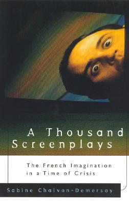 A Thousand Screenplays: The French Imagination in a Time of Crisis