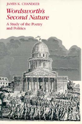 Wordsworth's Second Nature: A Study of the Poetry and Politics