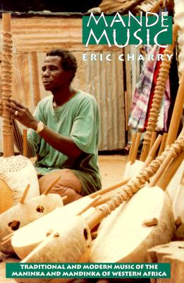Mande Music: Traditional and Modern Music of the Maninka and Mandinka of Western Africa (Chicago Studies in Ethnomusicology) Image for Mande Music: Traditional and Modern Music of the Maninka and Mandinka of Western Africa (Chicago Studies in Ethnomusicology)