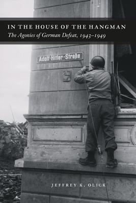 In the House of the Hangman: The Agonies of German Defeat, 1943-1949 Image for In the House of the Hangman: The Agonies of German Defeat, 1943-1949