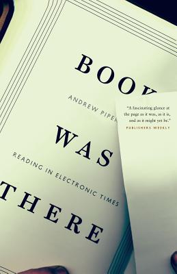 Book Was There: Reading In Electronic Times