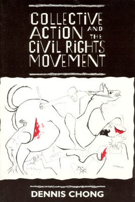 Collective Action and the Civil Rights Movement (American Politics and Political Economy Series)