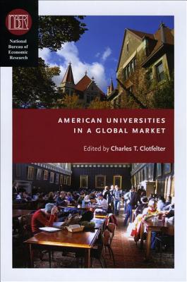 American Universities in a Global Market (National Bureau of Economic Research Conference Report)