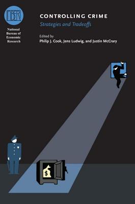 Controlling Crime: Strategies and Tradeoffs (National Bureau of Economic Research Conference Report)
