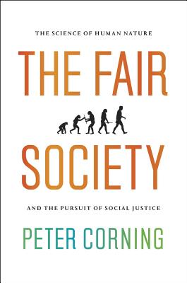The Fair Society: The Science of Human Nature and the Pursuit of Social Justice
