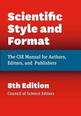 Scientific Style and Format: The CSE Manual for Authors, Editors, and Publishers, Eighth Edition