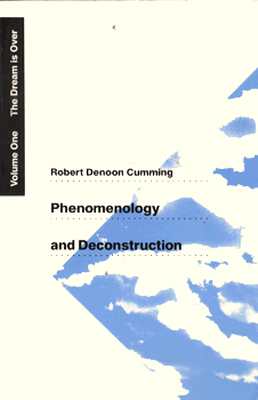 Phenomenology and Deconstruction, Volume One: The Dream is Over (Phenomenology & Deconstruction (Paperback))