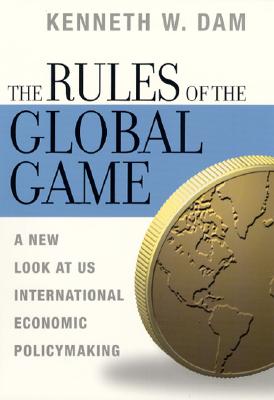 Image for The Rules of the Global Game: A New Look at U.S. International Economic Policymaking