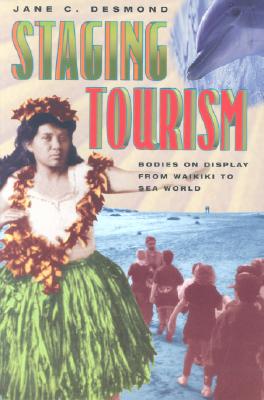 Staging Tourism: Bodies on Display from Waikiki to Sea World