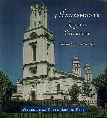 Hawksmoor's London Churches: Architecture and Theology