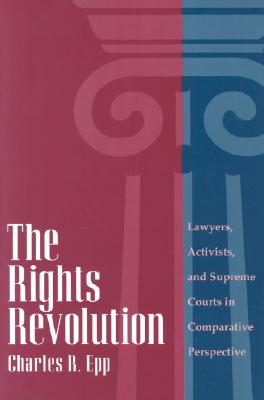 The Rights Revolution: Lawyers, Activists, and Supreme Courts in Comparative Perspective