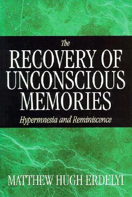 The Recovery of Unconscious Memories: Hypermnesia and Reminiscence (The John D. and Catherine T. MacArthur Foundation Series on Mental Health and Development)