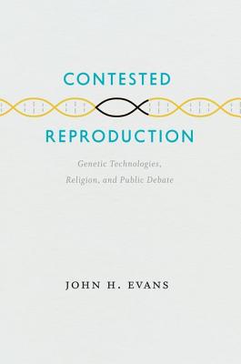 Contested Reproduction: Genetic Technologies, Religion, and Public Debate