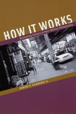 How It Works: Recovering Citizens in Post-Welfare Philadelphia