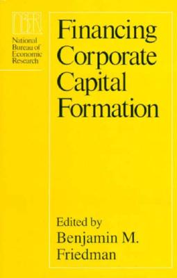 Image for Financing Corporate Capital Formation (National Bureau of Economic Research Project Report)