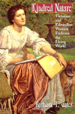 Image for Kindred Nature: Victorian and Edwardian Women Embrace the Living World Kindred Nature: Victorian and Edwardian Women Embrace the Living World