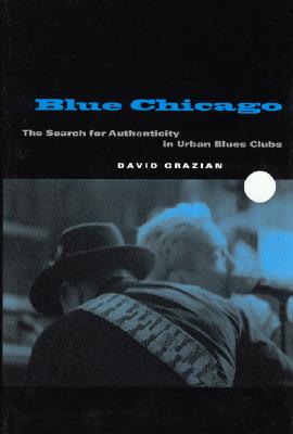 Blue Chicago: The Search for Authenticity in Urban Blues Clubs
