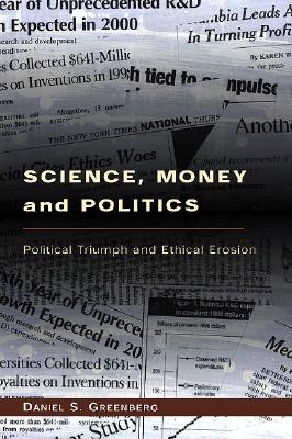 Science, Money, and Politics: Political Triumph and Ethical Erosion