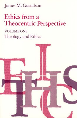 Ethics from a Theocentric Perspective, Volume 1. Theology and Ethics