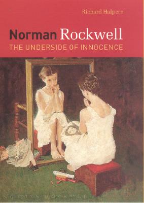 Image for Norman Rockwell: The Underside of Innocence